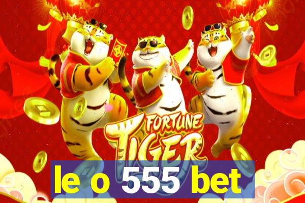 le o 555 bet